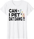 Can I Pet Dat Dawg Funny T-Shirt